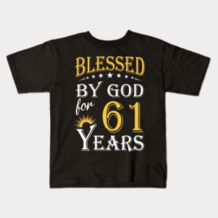 Blessed By God For 61 Years 61st Birthday Kids T-Shirt